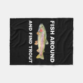 Fish Around And Find Trout Funny Fishing Shirt For Fleecedecke (Vorderseite (Horizontal))