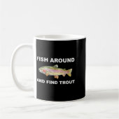 Fish Around And Find Trout Funny Fishing Shirt For Kaffeetasse (Links)