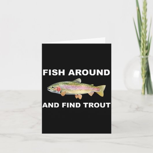 Fish Around And Find Trout Funny Fishing Shirt For Karte (Vorderseite)