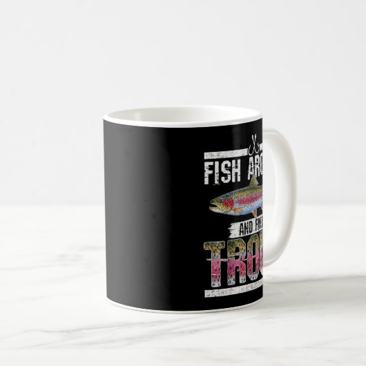 Fish Around And Find Trout Funny Quote For Fisherm Kaffeetasse (VorderseiteRechts)