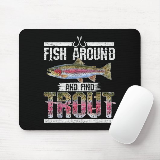 Fish Around And Find Trout Funny Quote For Fisherm Mousepad (Mit Mouse)