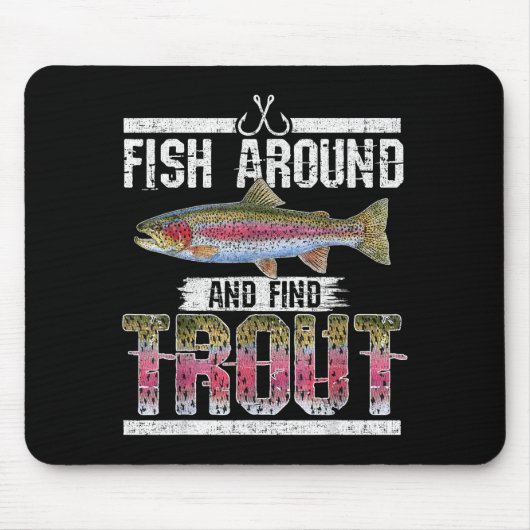 Fish Around And Find Trout Funny Quote For Fisherm Mousepad (Vorne)