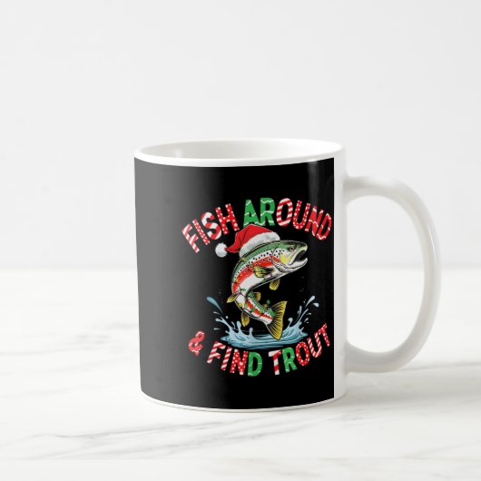 Fish Around Find Trout, Funny Fisherman Fishing Ch Kaffeetasse (Rechts)