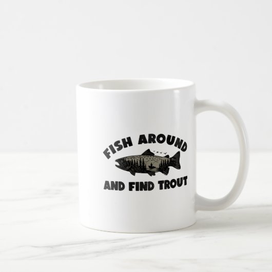 Fish Around Find Trout, Funny Fisherman Fishing Jo Kaffeetasse (Rechts)