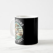 Fish Around Find Trout, Funny Fisherman Fishing Jo Kaffeetasse (Vorderseite Links)