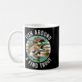 Fish Around Find Trout, Funny Fisherman Fishing Jo Kaffeetasse (Links)