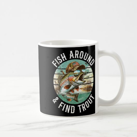 Fish Around Find Trout, Funny Fisherman Fishing Jo Kaffeetasse (Rechts)