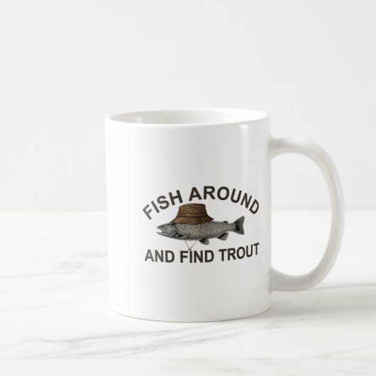 Fish Around Find Trout, Funny Fisherman Fishing Jo Kaffeetasse (Rechts)