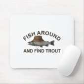 Fish Around Find Trout, Funny Fisherman Fishing Jo Mousepad (Mit Mouse)