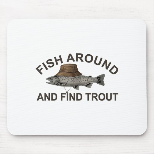 Fish Around Find Trout, Funny Fisherman Fishing Jo Mousepad (Vorne)