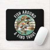 Fish Around Find Trout, Funny Fisherman Fishing Jo Mousepad (Mit Mouse)