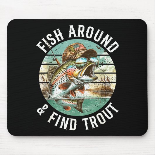 Fish Around Find Trout, Funny Fisherman Fishing Jo Mousepad (Vorne)