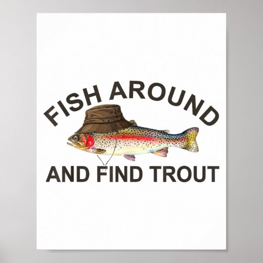 Fish Around Find Trout, Funny Fisherman Fishing Jo Poster (Vorne)