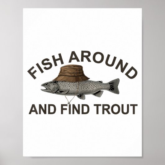 Fish Around Find Trout, Funny Fisherman Fishing Jo Poster (Vorne)