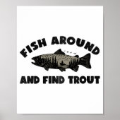 Fish Around Find Trout, Funny Fisherman Fishing Jo Poster (Vorne)