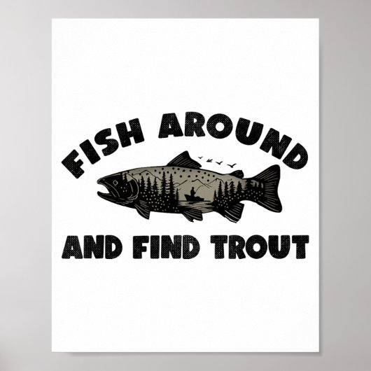 Fish Around Find Trout, Funny Fisherman Fishing Jo Poster (Vorne)