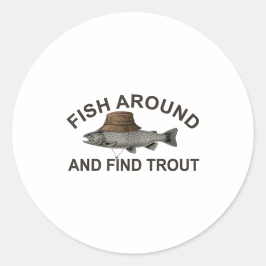 Fish Around Find Trout, Funny Fisherman Fishing Jo Runder Aufkleber (Vorderseite)