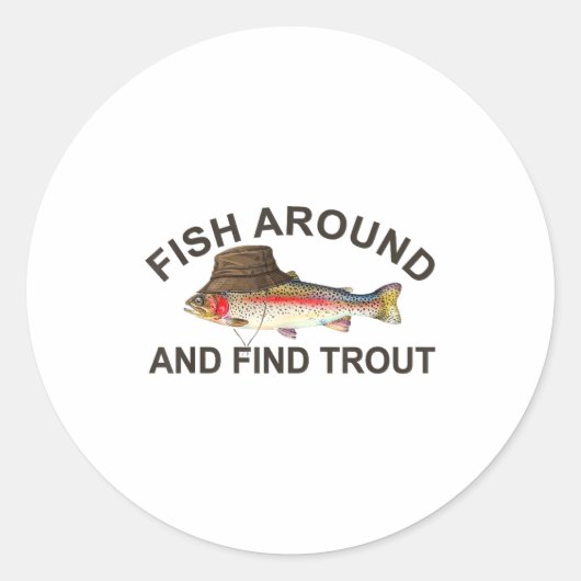Fish Around Find Trout, Funny Fisherman Fishing Jo Runder Aufkleber (Vorderseite)