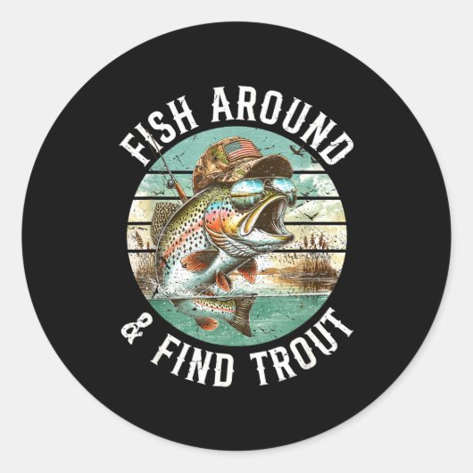 Fish Around Find Trout, Funny Fisherman Fishing Jo Runder Aufkleber (Vorderseite)
