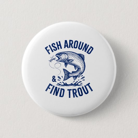 Fish Around Find Trout Funny Fishing Father's Day Button (Vorderseite)