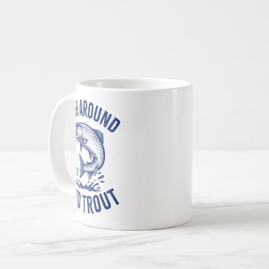Fish Around Find Trout Funny Fishing Father's Day Kaffeetasse (Vorderseite Links)