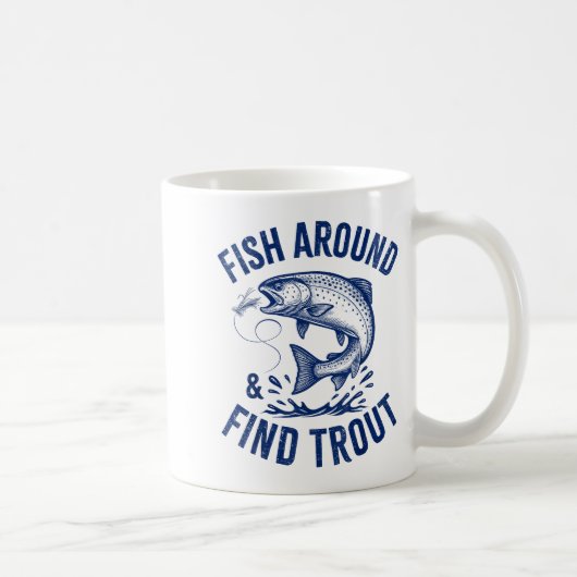 Fish Around Find Trout Funny Fishing Father's Day Kaffeetasse (Rechts)