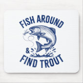Fish Around Find Trout Funny Fishing Father's Day  Mousepad (Vorne)