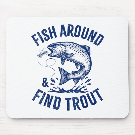 Fish Around Find Trout Funny Fishing Father's Day Mousepad (Vorne)
