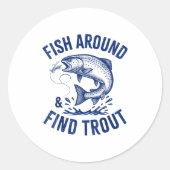 Fish Around Find Trout Funny Fishing Father's Day  Runder Aufkleber (Vorderseite)