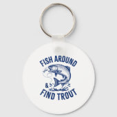 Fish Around Find Trout Funny Fishing Father's Day Schlüsselanhänger (Vorderseite)