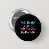Fish-er oder Fish-sie Pop Pop zur Geschlechtsenthü Button (Vorne & Hinten)