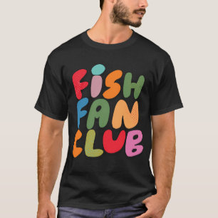 Fish Fan Club (Version B) T-Shirt