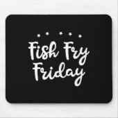 Fish Fry Friday Funny Fishing Fish Lover Mousepad (Vorne)