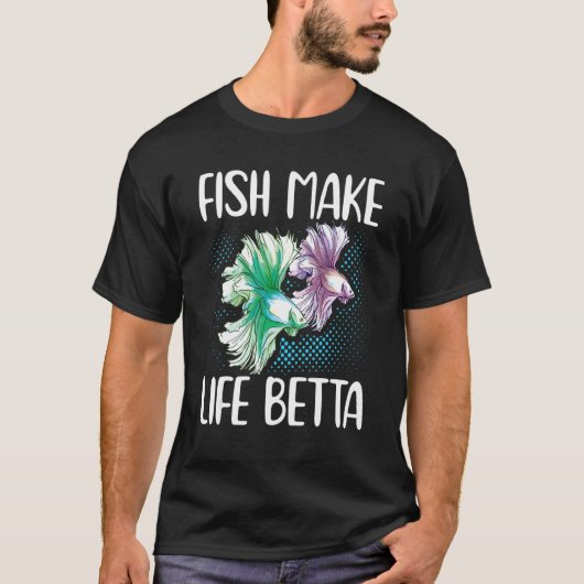 Fish Make Life Betta Siamese Fighting Fish T-Shirt (Vorderseite)