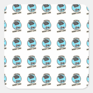 Fish More Worry Less Quadratischer Aufkleber