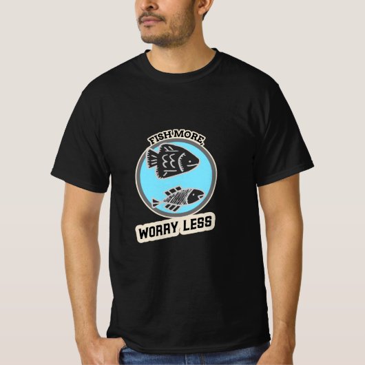 Fish More Worry Less T-Shirt (Vorderseite)
