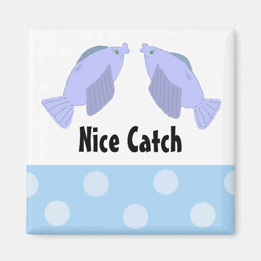 Fish Nice Catch Magnet (Vorne)