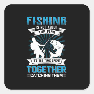 Fisher Art Fishing It Is The Time Spent Together Quadratischer Aufkleber
