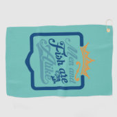 Fisher Art Men And Fish Are A Like Golfhandtuch (Horizontal)