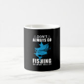 Fisher Do Not Always Go Fishing Kaffeetasse (Mittel)