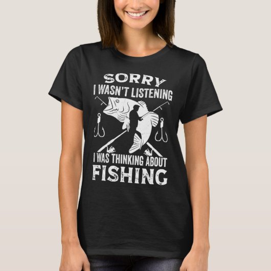 Fisher Fisherman I Was Thinking About Fishing T-Shirt (Vorderseite)