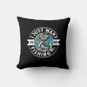 Fisher Gift I Just Want To Go Fishing Kissen