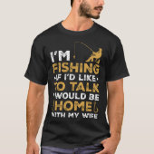 Fisher I fische mit meiner Ehefrau Fischer T-Shirt (Vorderseite)