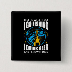 Fisher I go Fishing I Drink Bier Button