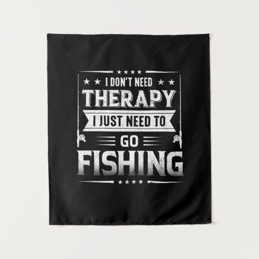 Fisher I Just Need To Go Fishing Wandteppich (Vorderseite)