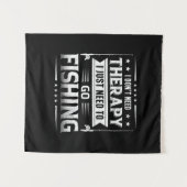Fisher I Just Need To Go Fishing Wandteppich (Vorderseite (Horizontal))