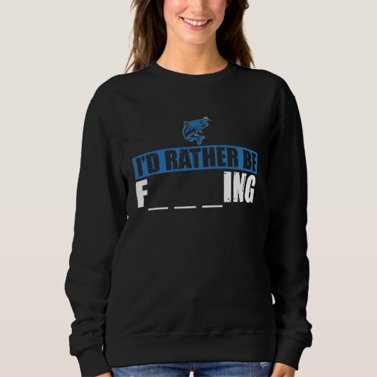 Fisher I'd Rather Be Fishing Fisherman Sweatshirt (Vorderseite)
