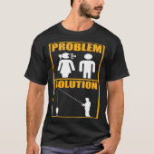 Fisher Problem Solution Fishing Fisherman T-Shirt (Vorderseite)