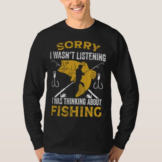 Fisherman I Was Thinking About Fishing Fisher T-Shirt (Vorderseite)