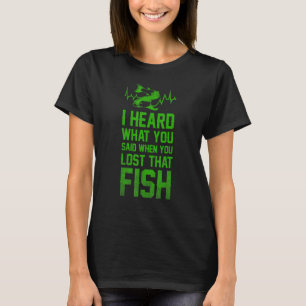 Fisherman Ich habe gehört, was du gesagt hast, als T-Shirt